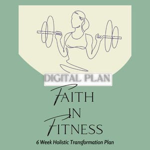 May include: A digital plan for a 6-week holistic transformation programme called "Faith in Fitness". The image features a line drawing of a person lifting weights.