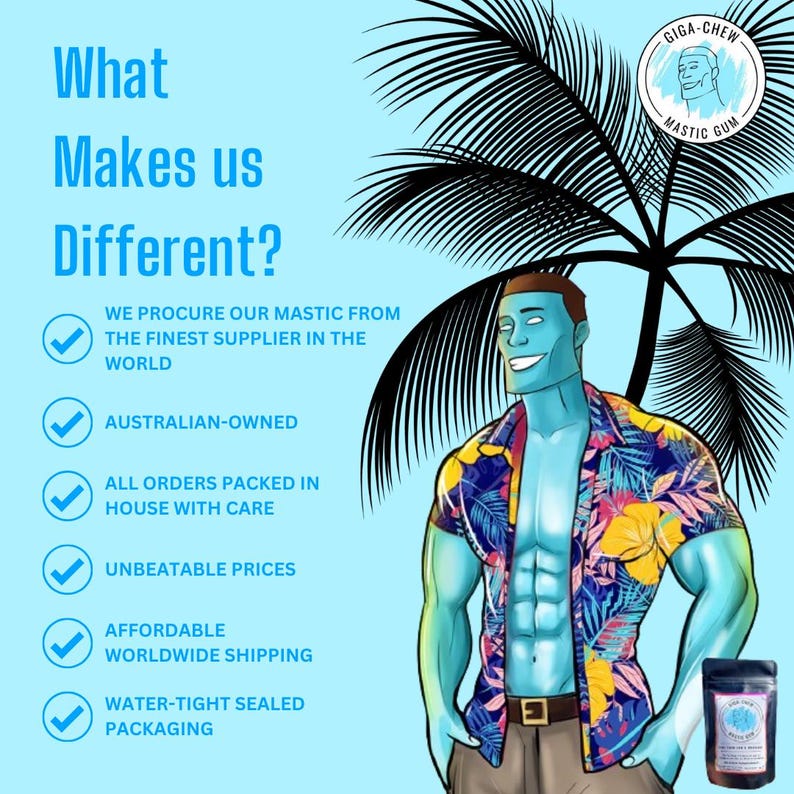 May include: A blue cartoon character with a muscular build, wearing a colorful Hawaiian shirt and brown pants, stands in front of a palm tree. The text "What Makes us Different?" is on the left side of the image. A list of bullet points with checkmarks describes the company's features, including "We procure our mastic from the finest supplier in the world", "Australian-owned", "All orders packed in house with care", "Unbeatable prices", "Affordable worldwide shipping", and "Water-tight sealed packaging". The text "GIGA-CHEW MASTIC GUM" is in a circle at the top right of the image.