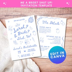 May include: A bachelorette party invitation template with the text "ME A BRIDE? SHUT UP!" in pink. The invitation is white with blue handwritten text and illustrations. The details include the bride's name, dates, location, and RSVP information.