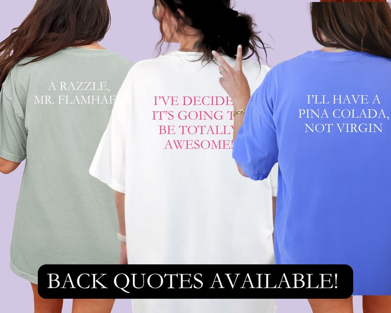 May include: Three different t-shirts with humorous text printed on the back. The first shirt is light green with the text "A RAZZLE, MR. FLAMHAF". The second shirt is white with the text "I'VE DECIDE IT'S GOING TO BE TOTALLY AWESOME!". The third shirt is light blue with the text "I'LL HAVE A PINA COLADA, NOT VIRGIN".