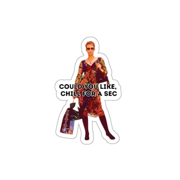 Could You Like, Chill for a Sec Die Cut Sticker - JLC- Freaky Friday- Pink Slip - Tess - Movie- Diane Von Furstenberg- gifts- water bottle