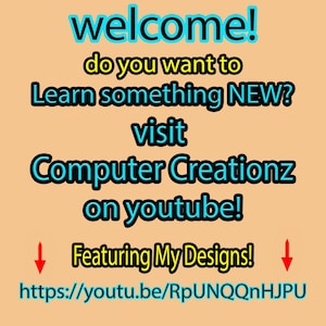 May include: A peach-colored graphic with the text "welcome!" in blue, "do you want to Learn something NEW?" in black and yellow, and "visit Computer Creationz on youtube!" in blue. Includes a link to a YouTube channel.