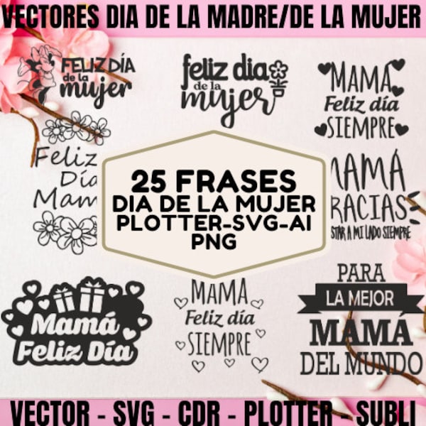 25 Frases Dia de la mujer y Dia de la madre / Paquete de vector / Positivas / Latina / Frases Bonitas / Frases en cdr vector / SVG /  Laser