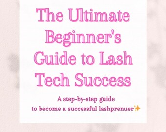 Step by Step Beginner’s guide to becoming a successful Lash-Prenuer!!