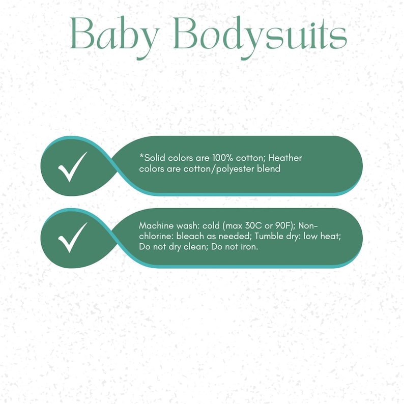 May include: White background with the text "Baby Bodysuits" in a script font. Two green ovals with checkmarks provide details: solid colors are 100% cotton, heather colors are a cotton/polyester blend. Machine wash instructions are also included.