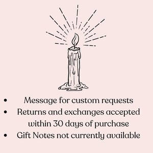 May include: A black and white illustration of a candle with a flame. The text below the image reads: "Message for custom requests, Returns and exchanges accepted within 30 days of purchase, Gift Notes not currently available."