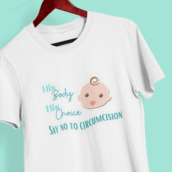 His body his choice anti-circumcision intactivist t shirt