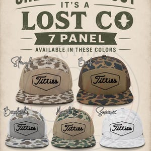 May include: A promotional image for Lost Co. 7-panel hats. The hats are available in five colors: Stone, Bark, Brackish, Marsh, and Sueaux. Each hat features a camouflage pattern on the front panel and a patch with the word "Titties".