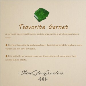 May include: A green tsavorite garnet gemstone, a rare and energetically active variety of garnet. It symbolizes vitality and abundance, facilitating breakthroughs in one's career and the flow of wealth. It is suitable for entrepreneurs or those who need to enhance their action-taking ability. -Shine Glow Jewelers- -SGJ-