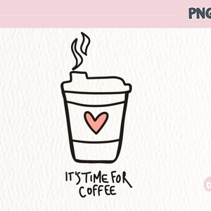 Es ist Zeit für Kaffee Digital Hand gezeichnete Clipart - Niedliche Kaffeetasse Illustration für Handwerk, Aufkleber, Sublimation und digitale Planer,