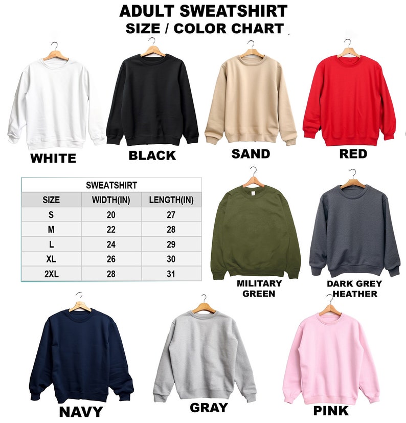 May include: Adult sweatshirt size and color chart with 11 different color options. The chart includes measurements for width and length in inches for sizes S, M, L, XL, and 2XL.