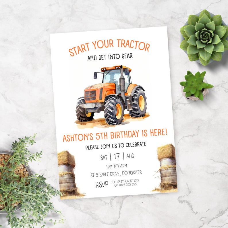 May include: A tractor birthday party invitation with a watercolor illustration of an orange tractor. The invitation says "Start your tractor and get into gear" and "Ashton's 5th birthday is here!" with details for the party.