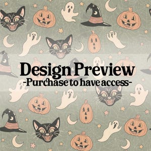 May include: A repeating pattern featuring black cats, orange jack-o'-lanterns, white ghosts, witch hats, stars, and crescent moons on a sage green background with a spiderweb overlay. The text reads: Design Preview -Purchase to have access-.