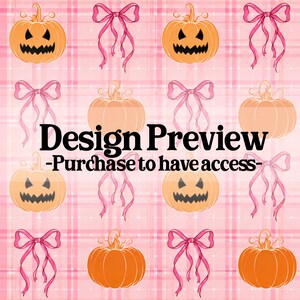 May include: A repeating pattern on a light pink plaid background featuring orange jack-o'-lantern pumpkins and pink ribbons. The text "Design Preview -Purchase to have access-" is centered in black over the pattern of pumpkins and bows.