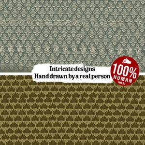 May include: Two patterned designs. The top design is a repeating pattern of off-white floral elements on a muted green background. The bottom design features a repeating pattern of brown fan-like shapes on a darker brown background. Text reads "Intricate designs Hand drawn by a real person 100% HUMAN NO AI".