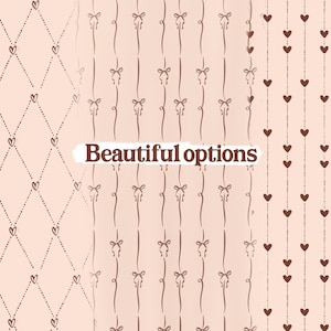 May include: A collection of three patterns in shades of brown and pink. One pattern features a diamond grid with hearts, another has vertical lines with bows, and the last has dotted lines with hearts. The text "Beautiful options" is displayed.