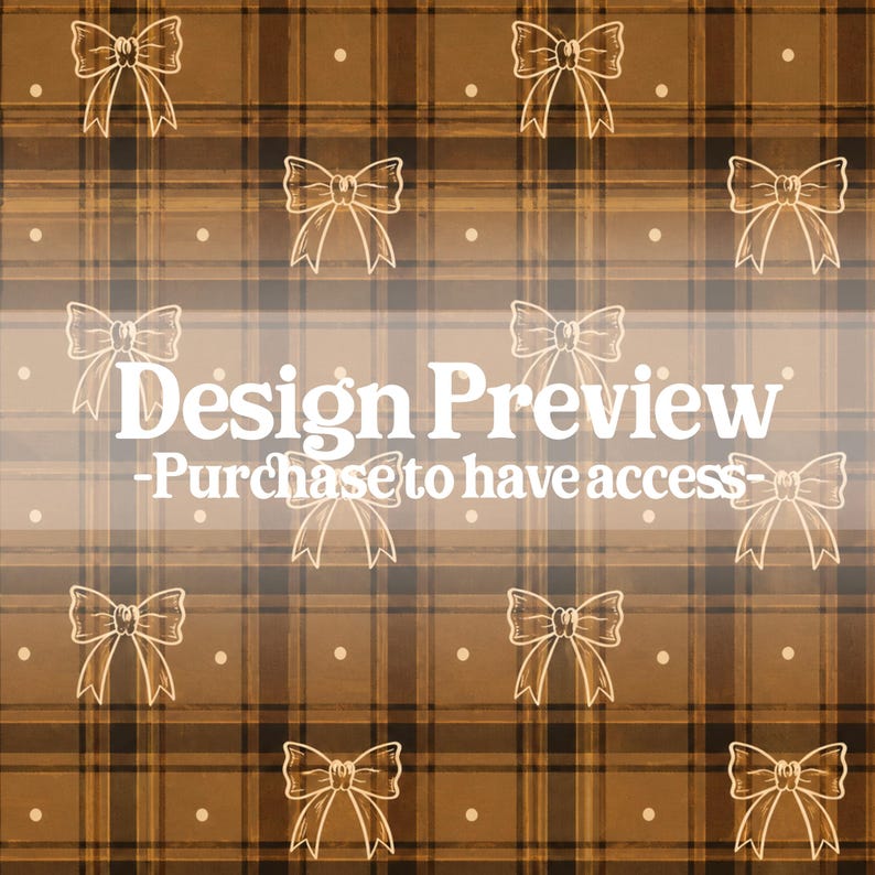 May include: A brown plaid pattern featuring repeating white line-art bows and small white dots. The text Design Preview -Purchase to have access- is overlaid in white across the center of the image, obscuring parts of the repeating pattern.