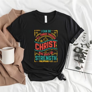 I Can Do All Things Through Christ Who Strengthens Me T-Shirt Philippians 4:13 Bible Verse Jesus T-Shirt Christian Shirt Short Sleeve Tee