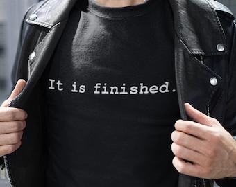 It is Finished Jesus T-Shirt John 19:30 Bible Verse Christian Shirt Salvation Cotton Tee Christian Gift Ideas Tetelestai