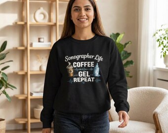 Sonographer Life Coffee Gel Repeat Sweatshirt | Ultrasound Tech Design