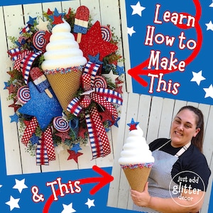May include: A patriotic wreath with red, white, and blue decorations, including stars, ribbons, and a large ice cream cone. The image also shows a woman holding a giant ice cream cone. Text reads "Learn How to Make This" and "& This".