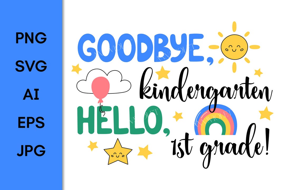 Goodbye Kindergarten Hello 1st Grade | Preschool Grad SVG Design ...