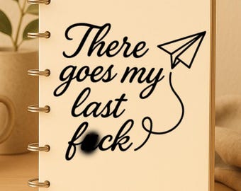 There Goes My Last F*ck Vinyl Decal – Funny Sassy Quote Sticker for Car, Laptop, Tumbler, Cup – Multiple Colors & Sizes Available