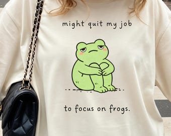 Funny Frog Shirt, Might Quit My Job To Focus On Frogs Tee, Comfort Colors® Frog Sweatshirt, Gift For Introverts, Coworker Gifts