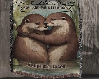 Custom Otter Couple Blanket, You Are My Otter Half Gift,  Couple Love Woven Blanket, Anniversary Otter Blanket, Unique Couple Gift Blanket