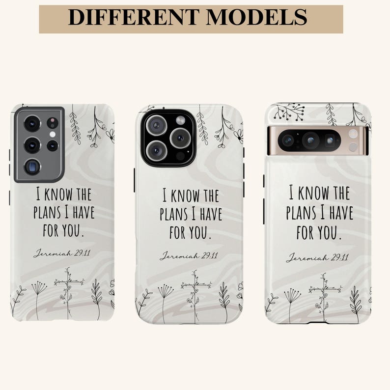 May include: Three different phone case designs with a white background and black floral accents. The text "I know the plans I have for you. Jeremiah 29:11" is printed on each case.