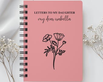 Letters To My Daughter, Personalized Birth Month Flower Notebook,Custom Dear Daughter Name Journal,Baby Shower Memory Book,Gift for Daughter