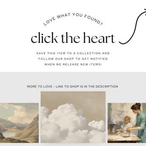 May include: A collage of three images. The first image is a landscape painting of a lake and mountains. The second image is a painting of a cloudy sky. The third image is a painting of a woman and a child in a kitchen. The text "LOVE WHAT YOU FOUND? click the heart" is at the top of the image. The text "SAVE THIS ITEM TO A COLLECTION AND FOLLOW OUR SHOP TO GET NOTIFIED WHEN WE RELEASE NEW ITEMS!" is below the heart. The text "MORE TO LOVE - LINK TO SHOP IS IN THE DESCRIPTION" is at the bottom of the image.