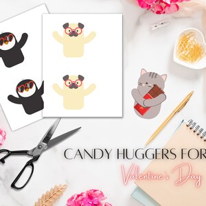May include: Printable Valentine's Day cards featuring a penguin, pug, and cat hugging candy bars. The text "Candy Huggers for Valentine's Day" is printed on a pink background.