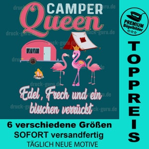 May include: A teal graphic featuring a pink camper, a campfire, and three pink flamingos, one wearing a crown. The text reads "CAMPER Queen" and "Edel, Frech und ein bisschen verrückt". Additional text includes "6 verschiedene Größen" and "TÄGLICH NEUE MOTIVE".