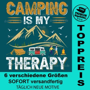 May include: A teal blue background with the text "CAMPING IS MY THERAPY" in a vintage style font. The text is surrounded by mountains, a camper van, a tent, a campfire, and two people hiking. The text "TOPPREIS" is in the upper right corner of the image. The text "6 verschiedene Größen SOFORT versandfertig TÄGLICH NEUE MOTIVE" is at the bottom of the image.