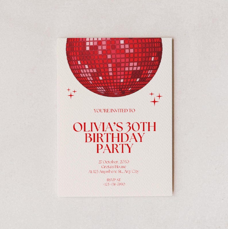 May include: Red and white birthday party invitation with a disco ball graphic and the text "You're invited to Olivia's 30th Birthday Party". The invitation includes the date, time, location, and RSVP information.