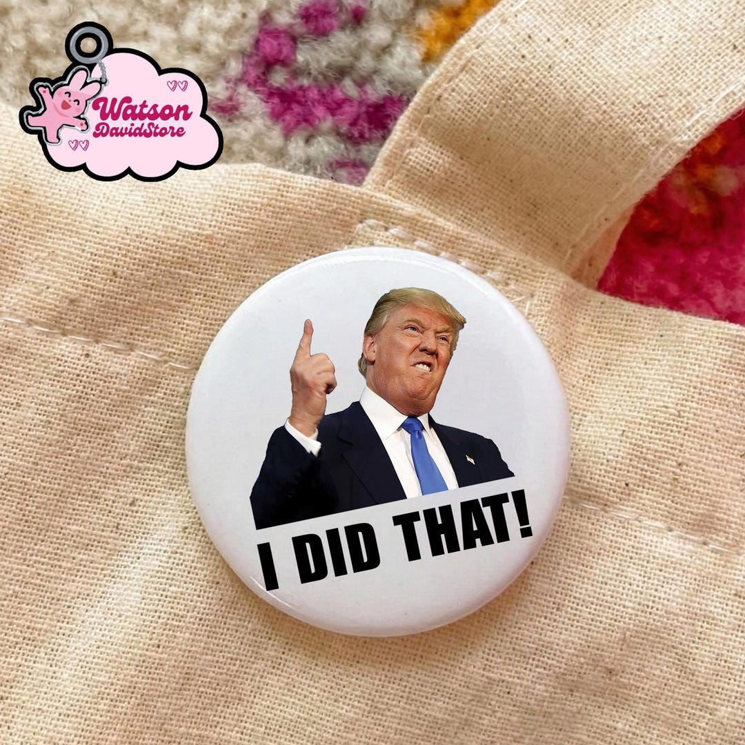 I Did That Anti-trump Pin Buttons in 3 Sizes, Trump Gas Pump Pin, Trump ...