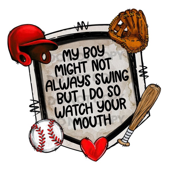 My Boy Might Not Always Swing But I Do So Watch Your Mouth Digital File PNG, Instant Download