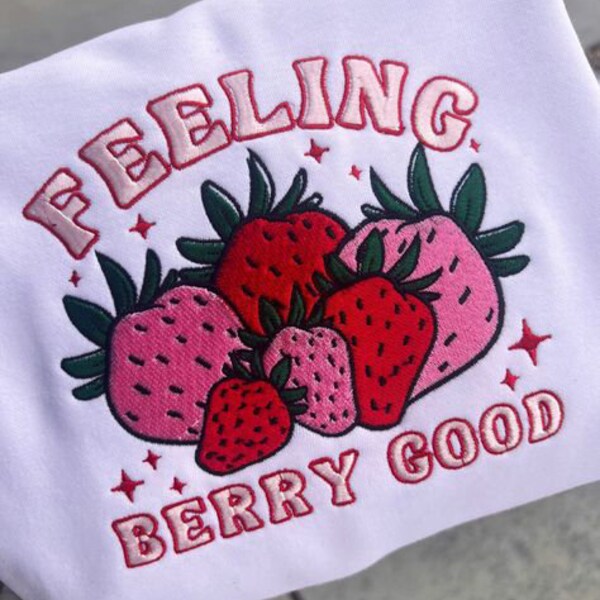 Feeling Berry Good Strawberry Embroidered Crewneck Sweatshirt, Strawberry festival sweatshirt, farmers market shirt, fruit lover crewneck