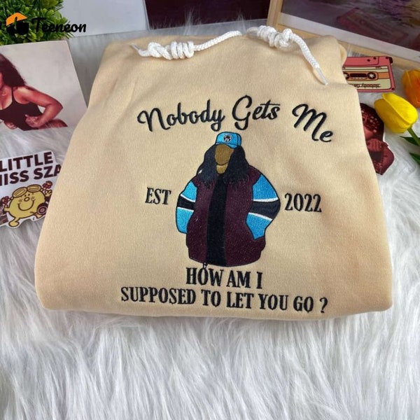 Nobody Gets Me S.Z.A Embroidered Sweatshirt, Best Music Gift Ideas