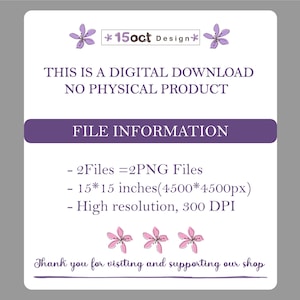 May include: A digital download graphic with text. The text includes "THIS IS A DIGITAL DOWNLOAD NO PHYSICAL PRODUCT" and "FILE INFORMATION". The file information includes 2 PNG files, 15x15 inches, and high resolution 300 DPI. The shop name is "15oct Design".