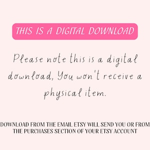 May include: A pink background with the text "THIS IS A DIGITAL DOWNLOAD" in a pink rectangle. The text "Please note this is a digital download, You won't receive a physical item." is written in black. The text "DOWNLOAD FROM THE EMAIL ETSY WILL SEND YOU OR FROM THE PURCHASES SECTION OF YOUR ETSY ACCOUNT" is written in black.