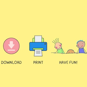 May include: A yellow background with three illustrated icons and text. The first icon is a pink circle with a downward arrow and the word "DOWNLOAD". The second icon is a blue printer with the word "PRINT". The third icon shows two smiling cartoon figures and the words "HAVE FUN!"
