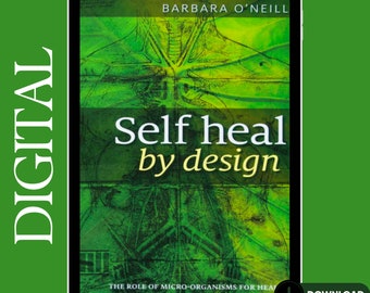 Self Heal By Design - By Barbara O'Neill: The Role Of Micro-Organisms For Health (High Definition Digital Book)