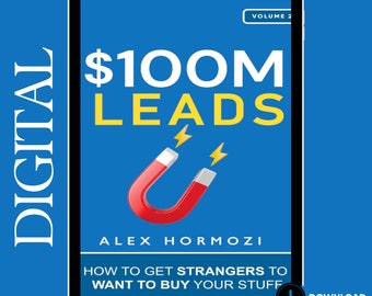100 millones de clientes potenciales, cómo conseguir que extraños quieran comprar sus cosas por Alex Hormozi (libro digital de alta definición)