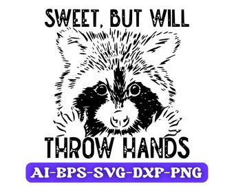 Sweet But Will Throw Hands Svg, Png, Raccoon Svg, Feisty, Snarky, Sarcasm, Animal, Svg File For Cricut, Clipart, Silhouette, Vector File