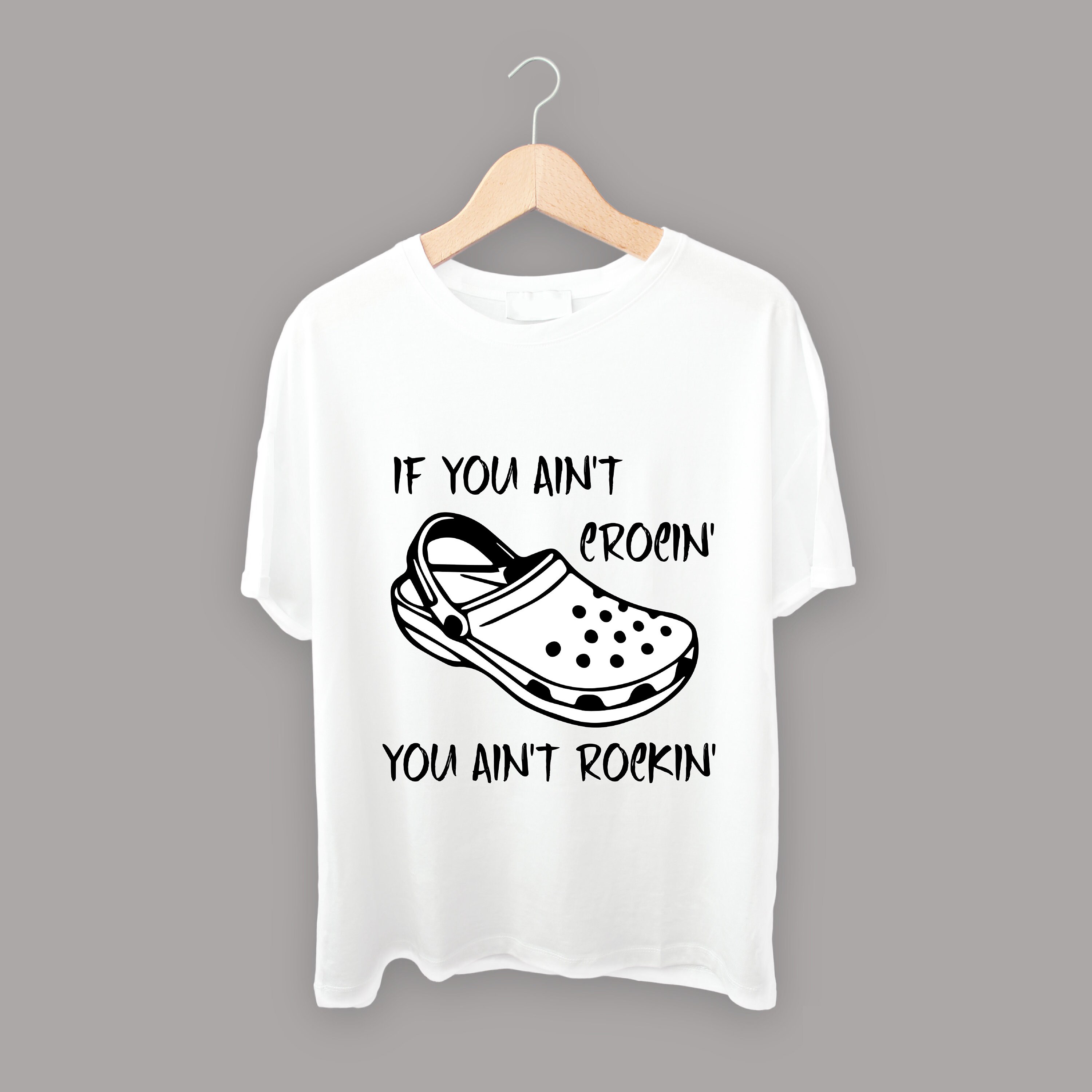 If You Aint Crocin You Aint Rockin Svg, Croc Sandals Svg, Cut File, Croc Svg File for Cricut