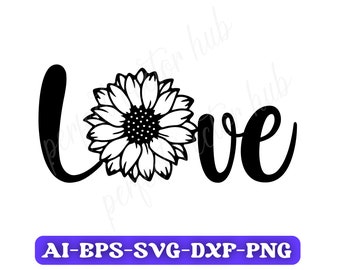 Sunflower Svg Files for Cricut, Sunflowers Svg, Love Svg, Inspirational Svg, Cut Files, Flower Svg, Quote Svg, Cricut Cut File,