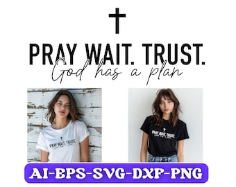 Pray Wait Trust Svg, Png, Cricut File, Pray Svg, Pray Png, Vector File, Faith Svg, Religious Svg, Farmhouse Svg, Dxf, T-shirt Svg, Cut File