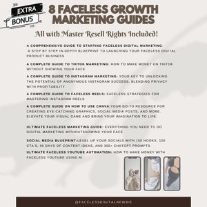 Op de afbeelding: Een grafiek met de tekst "8 Faceless Growth Marketing Guides" in bruine tekst op een witte achtergrond. De tekst "All with Master Resell Rights Included!" staat in bruine tekst op een witte achtergrond. De grafiek somt acht verschillende gidsen op voor het laten groeien van een online bedrijf zonder je gezicht te laten zien. De gidsen omvatten onderwerpen zoals TikTok-marketing, Instagram-marketing en YouTube-automatisering. De grafiek bevat ook de tekst "@FacelessDigitalNewbie".